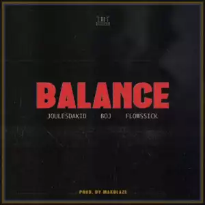 JoulesDaKid - Balance ft. BOJ & Flowssick